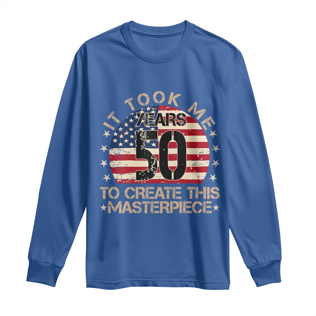 50th Birthday Long Sleeve Shirt It Took Me 50 Years To Create This Masterpiece Vintage American Flag