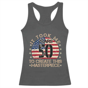 50th Birthday Racerback Tank Top It Took Me 50 Years To Create This Masterpiece Vintage American Flag