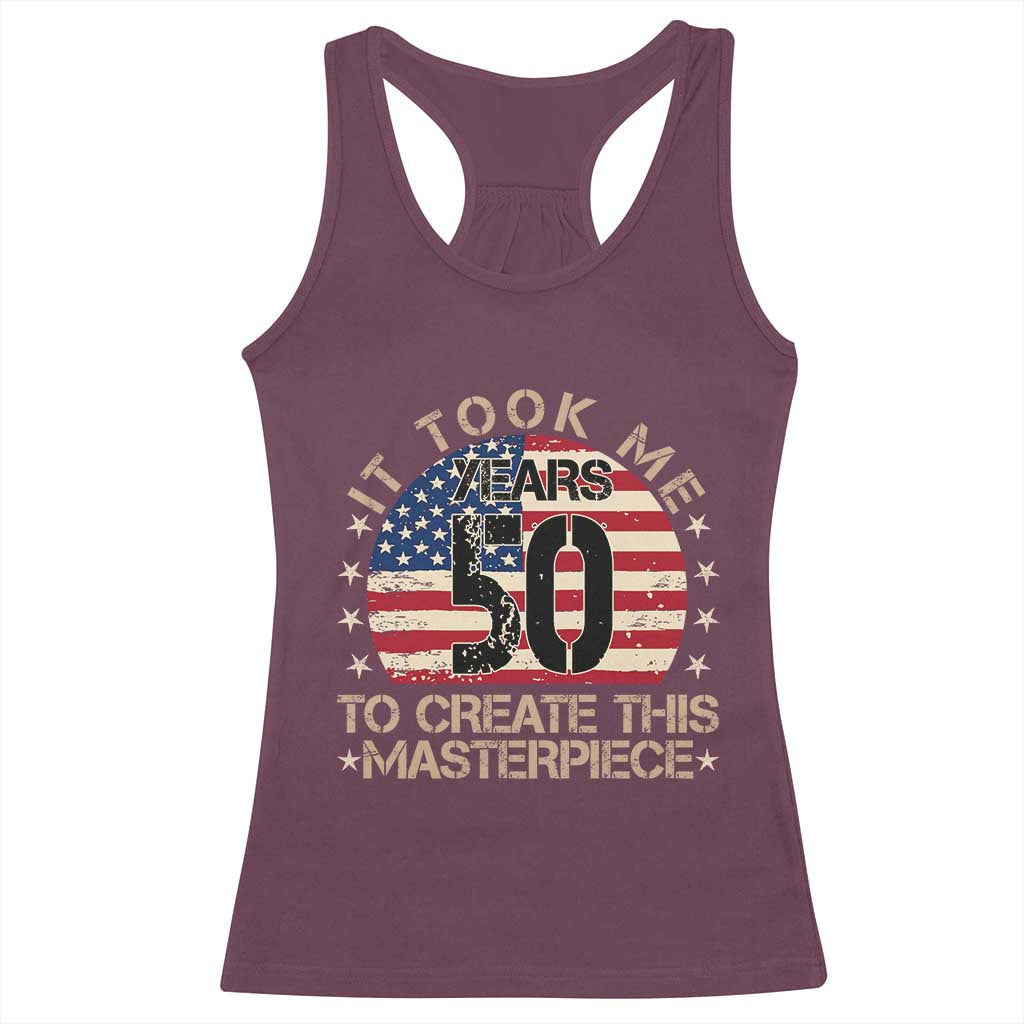 50th Birthday Racerback Tank Top It Took Me 50 Years To Create This Masterpiece Vintage American Flag