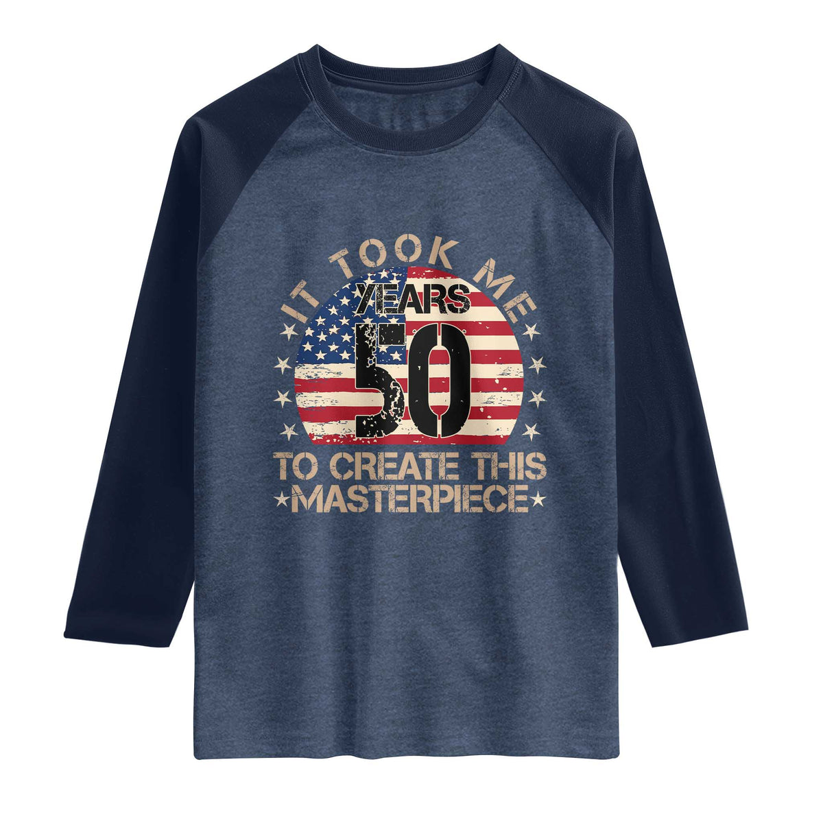 50th Birthday Raglan Shirt It Took Me 50 Years To Create This Masterpiece Vintage American Flag