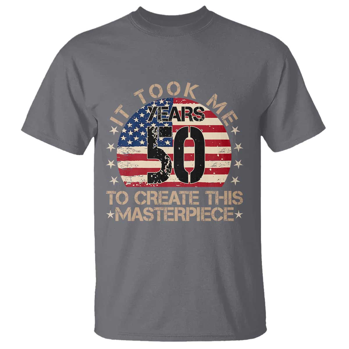 50th Birthday T Shirt It Took Me 50 Years To Create This Masterpiece Vintage American Flag