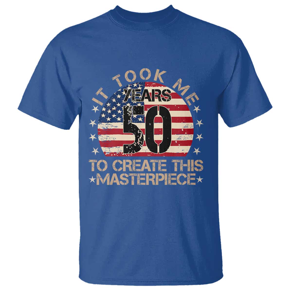 50th Birthday T Shirt It Took Me 50 Years To Create This Masterpiece Vintage American Flag