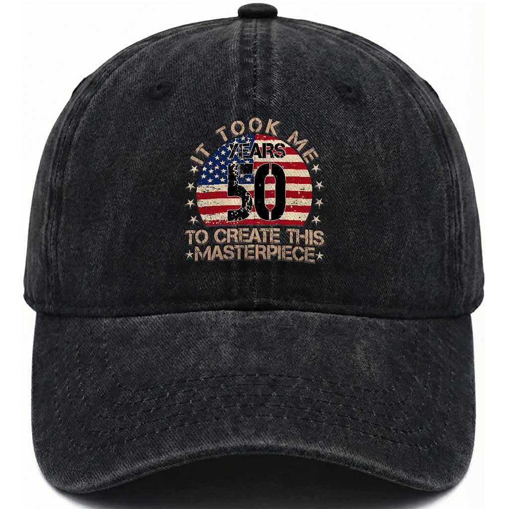 50th Birthday Washed Cotton Baseball Cap It Took Me 50 Years To Create This Masterpiece Vintage American Flag TS10 Print Your Wear