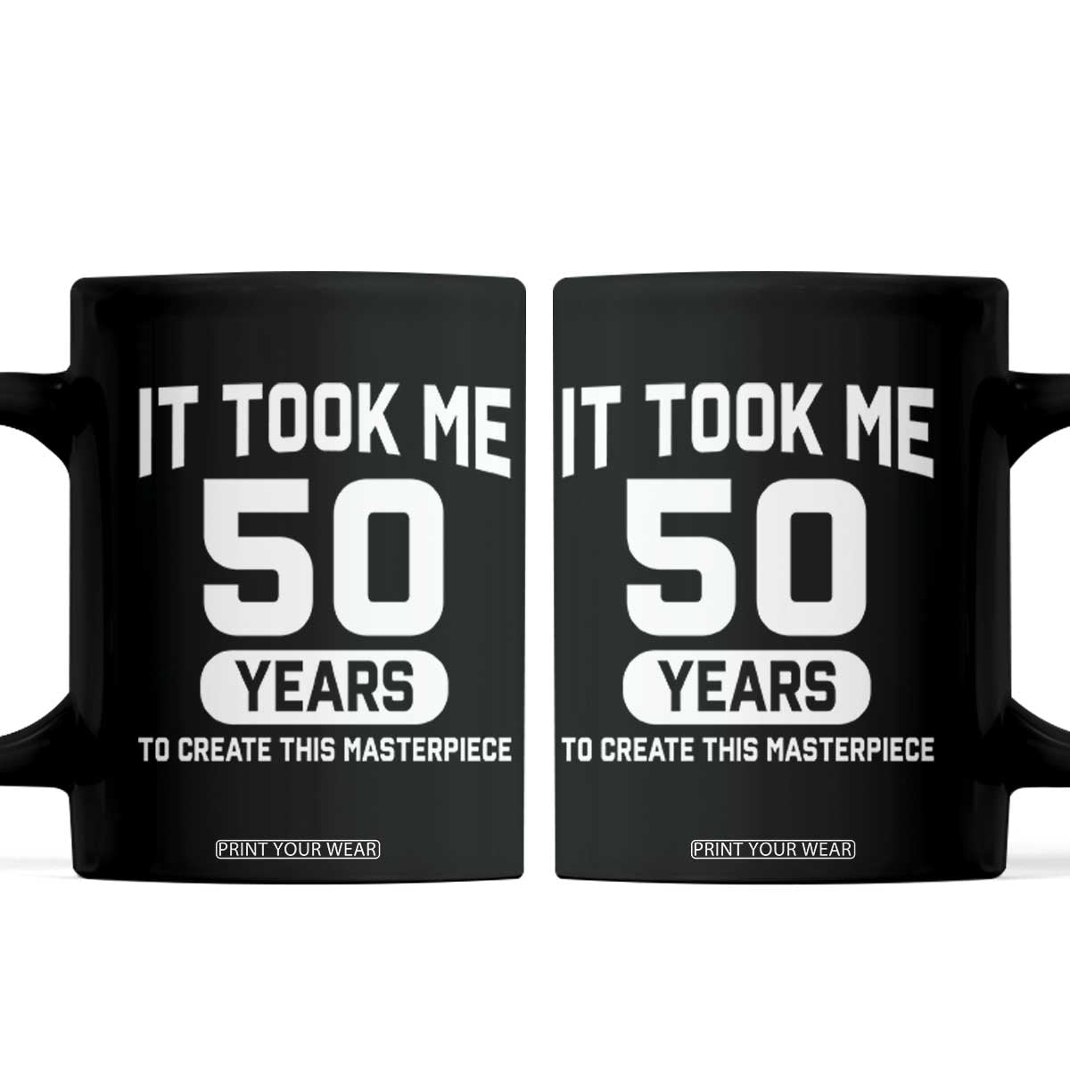 50th Birthday Coffee Mug To Create This Masterpiece 50 Year Old Gift TS10 Black Print Your Wear