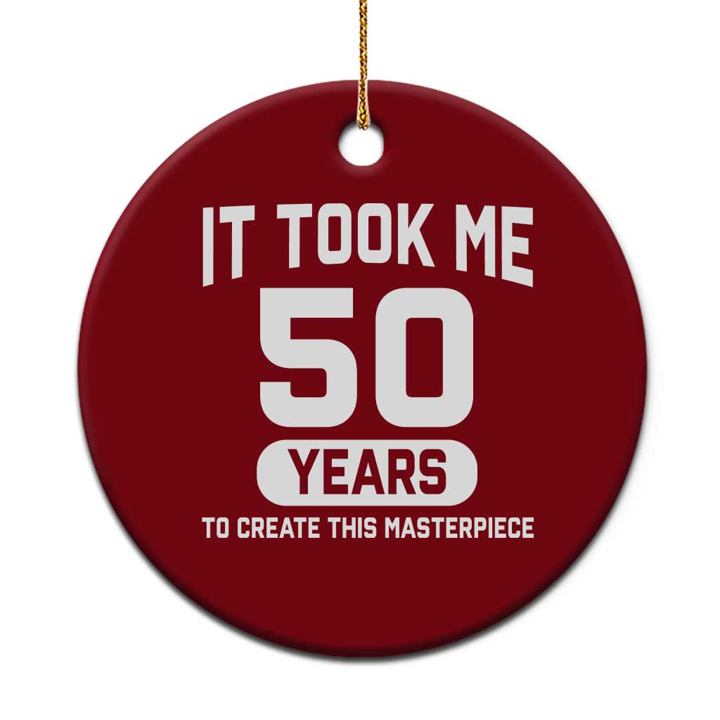 50th Birthday Ceramic Ornament To Create This Masterpiece 50 Year Old Gift TS10 1pc Red Print Your Wear