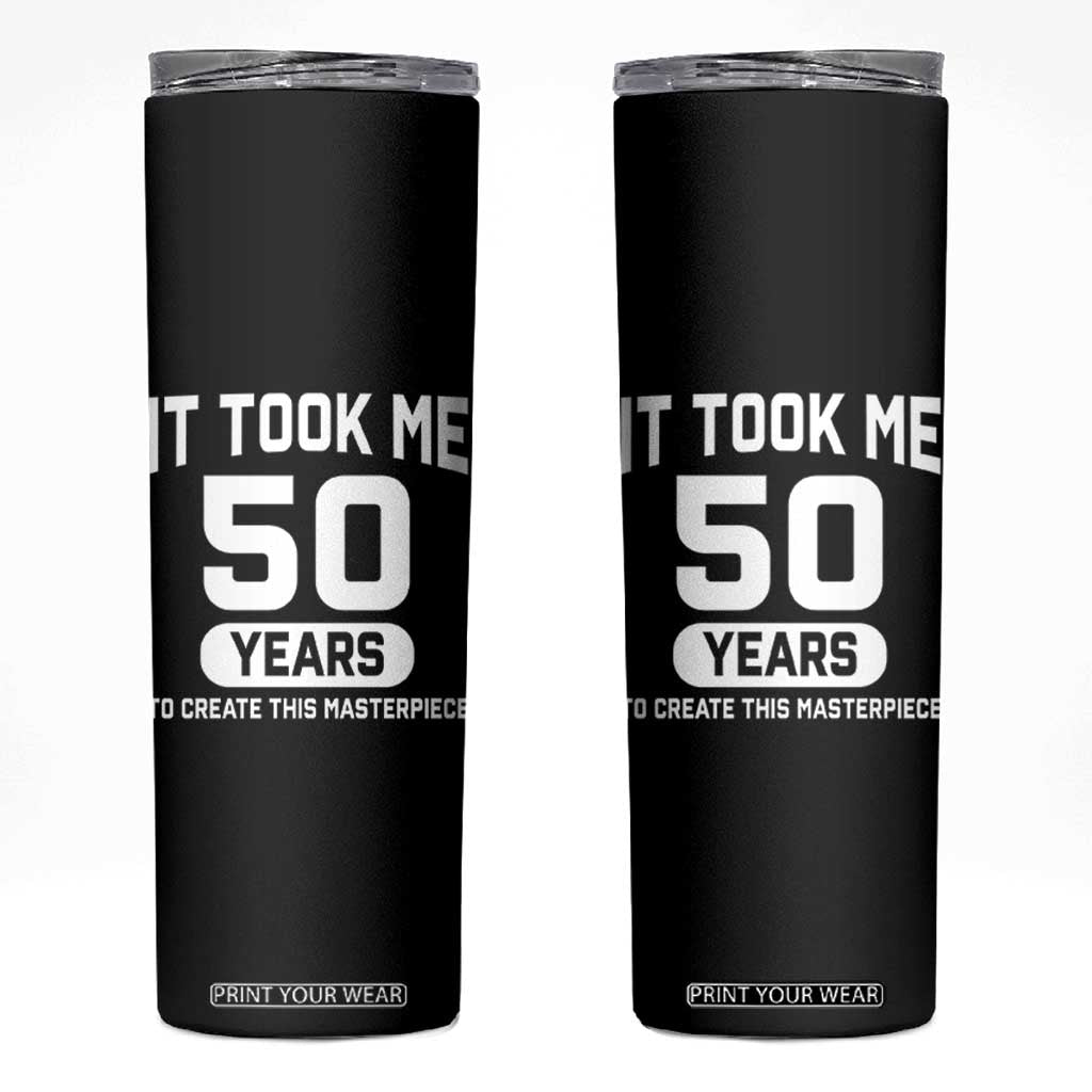 50th Birthday Skinny Tumbler To Create This Masterpiece 50 Year Old Gift TS10 Black Print Your Wear