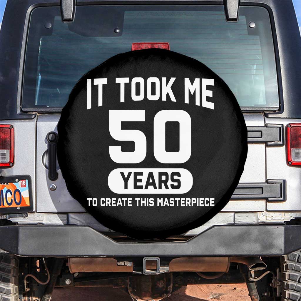 50th Birthday Spare Tire Cover To Create This Masterpiece 50 Year Old Gift TS10 No hole Black Print Your Wear