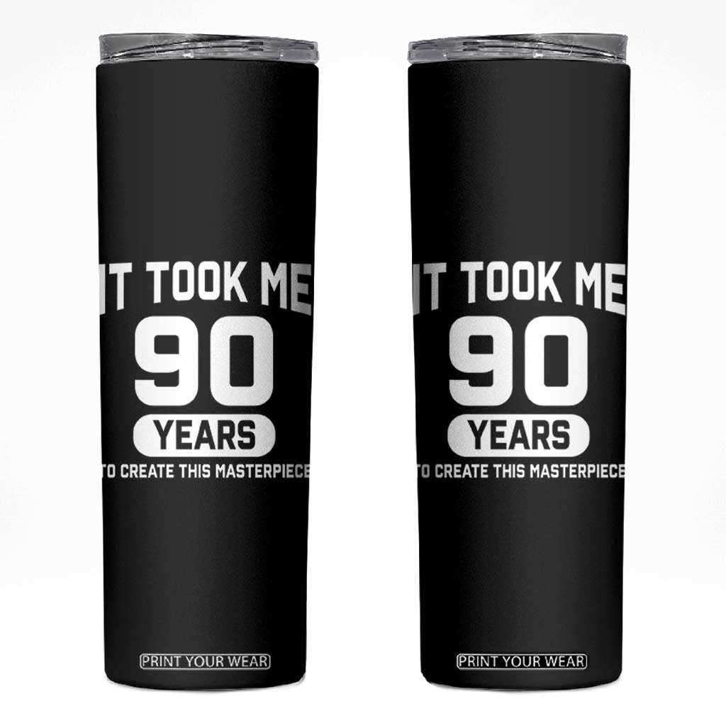 90th Birthday Skinny Tumbler To Create This Masterpiece 90 Year Old Gift TS10 Black Print Your Wear
