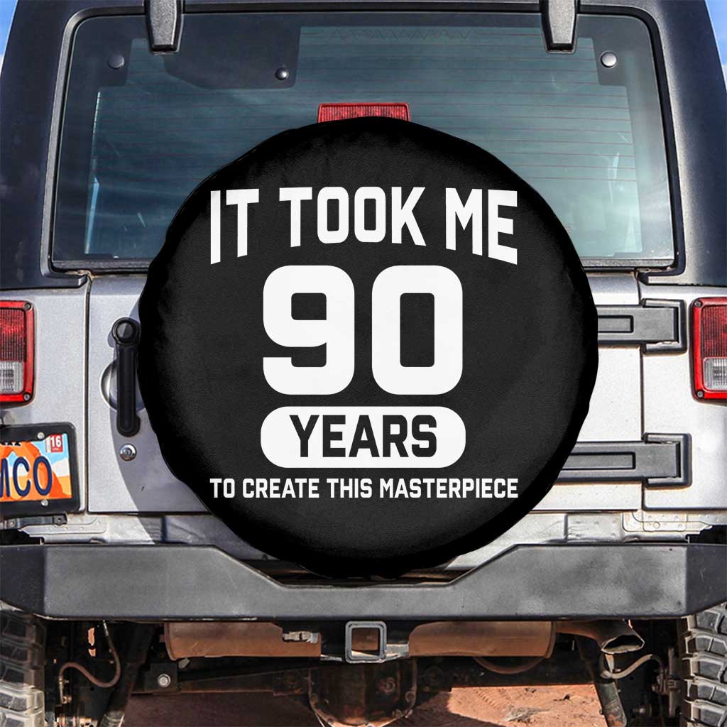90th Birthday Spare Tire Cover To Create This Masterpiece 90 Year Old Gift TS10 No hole Black Print Your Wear
