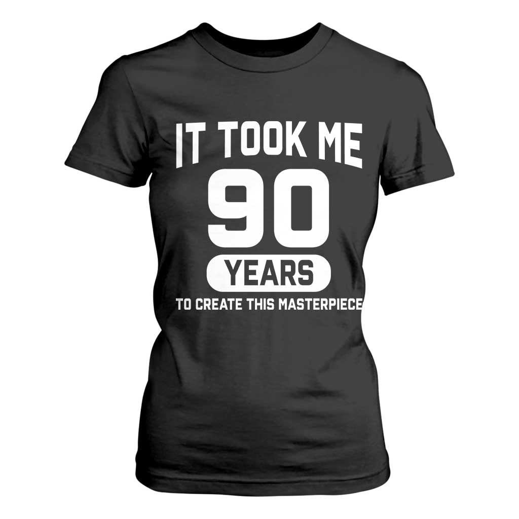 90th Birthday T Shirt For Women To Create This Masterpiece 90 Year Old Gift TS10 Black Print Your Wear