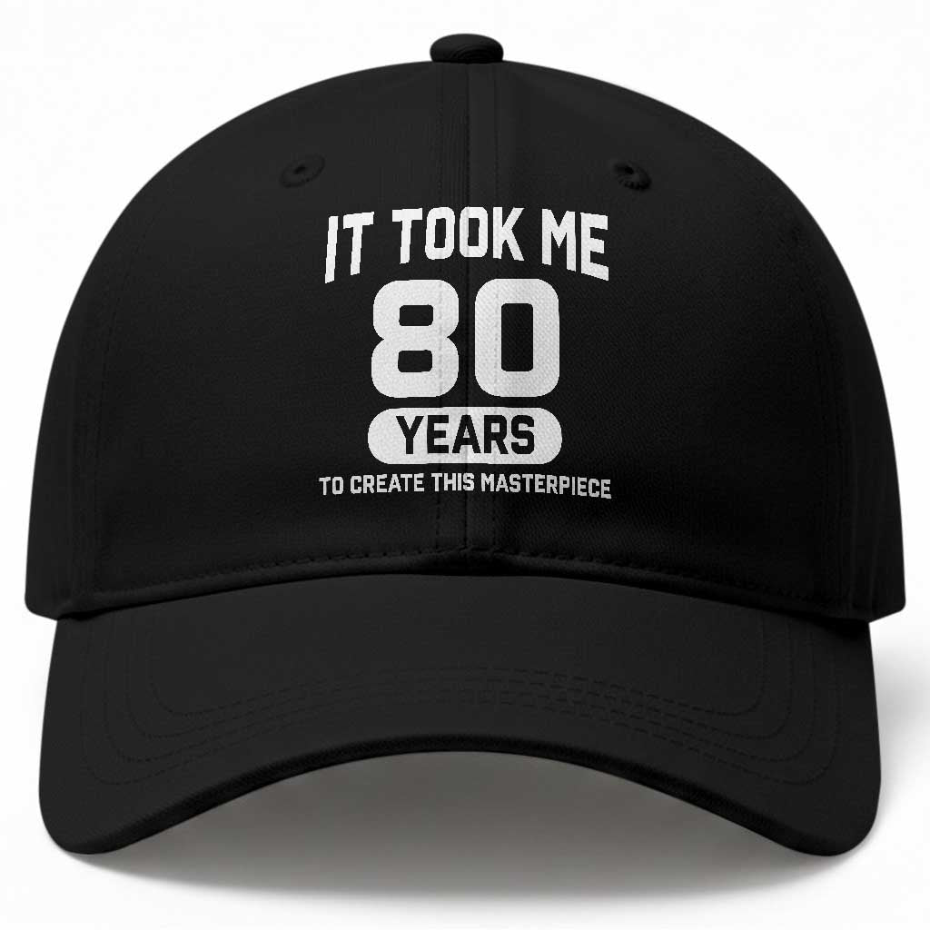 80th Birthday Baseball Cap To Create This Masterpiece 80 Year Old Gift TS10 Print Your Wear