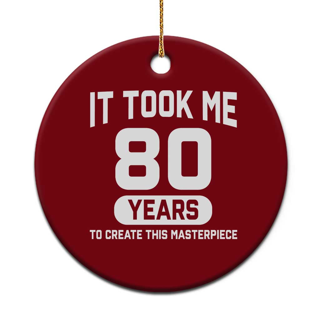 80th Birthday Ceramic Ornament To Create This Masterpiece 80 Year Old Gift TS10 1pc Red Print Your Wear