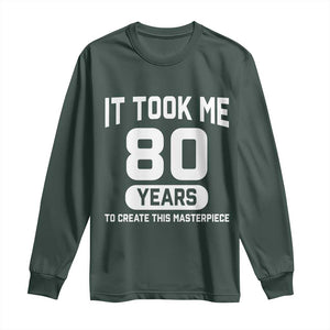 80th Birthday Long Sleeve Shirt To Create This Masterpiece 80 Year Old Gift TS10 Dark Forest Green Print Your Wear