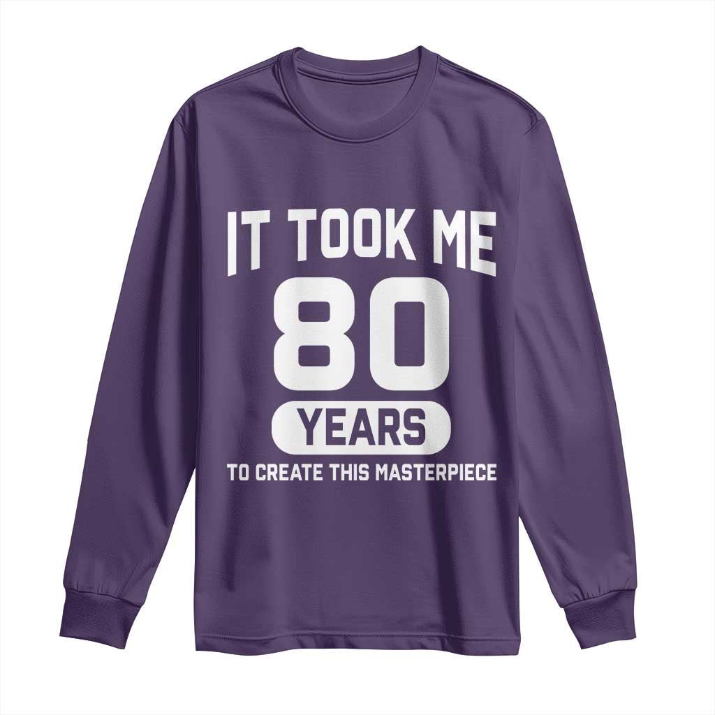 80th Birthday Long Sleeve Shirt To Create This Masterpiece 80 Year Old Gift TS10 Purple Print Your Wear