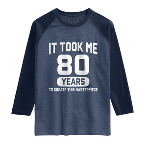 80th Birthday Raglan Shirt To Create This Masterpiece 80 Year Old Gift TS10 Heather Denim Navy Print Your Wear