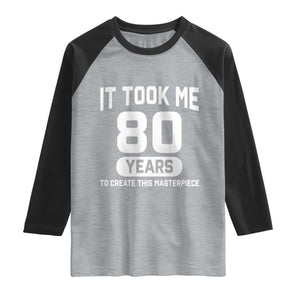 80th Birthday Raglan Shirt To Create This Masterpiece 80 Year Old Gift TS10 Heather Gray Black Print Your Wear