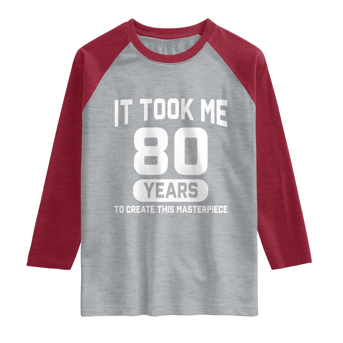 80th Birthday Raglan Shirt To Create This Masterpiece 80 Year Old Gift TS10 Heather Gray Heather Red Print Your Wear