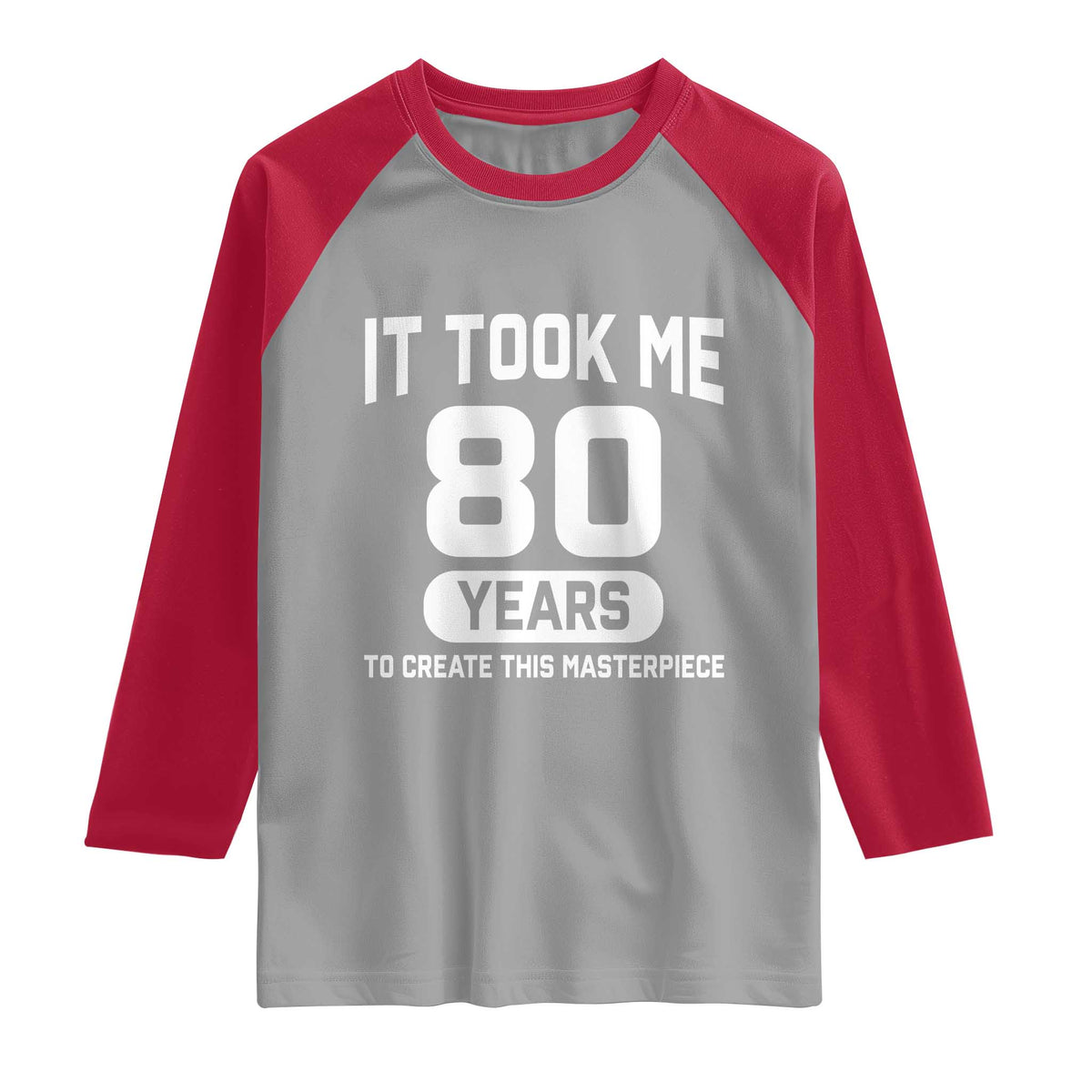 80th Birthday Raglan Shirt To Create This Masterpiece 80 Year Old Gift TS10 Sport Gray Red Print Your Wear
