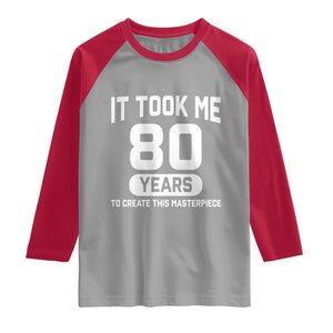 80th Birthday Raglan Shirt To Create This Masterpiece 80 Year Old Gift TS10 Sport Gray Red Print Your Wear