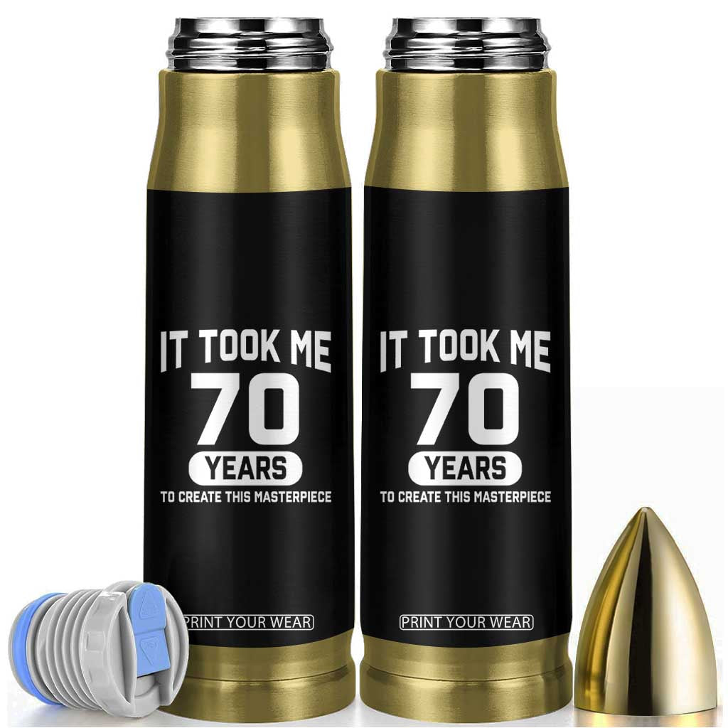 70th Birthday Bullet Tumbler To Create This Masterpiece 70 Year Old Gift TS10 Black Print Your Wear