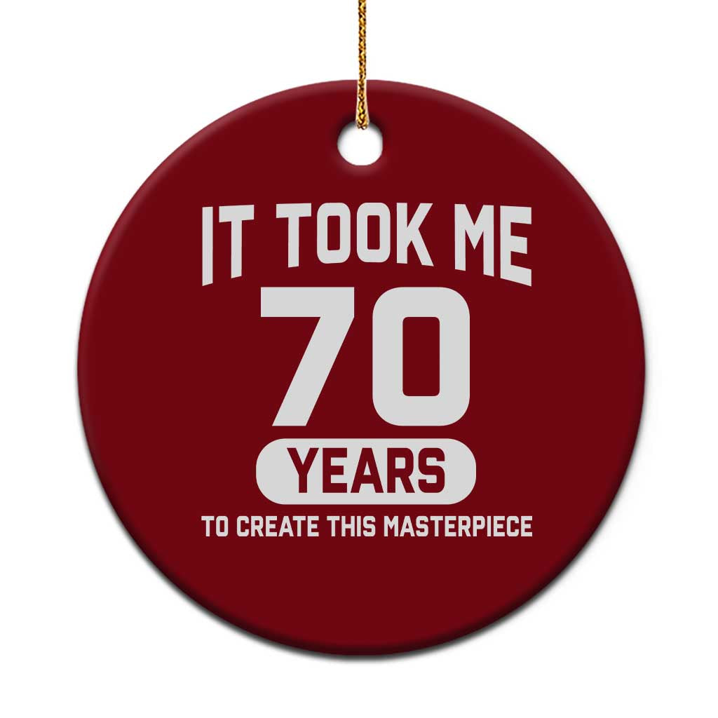 70th Birthday Ceramic Ornament To Create This Masterpiece 70 Year Old Gift TS10 1pc Red Print Your Wear