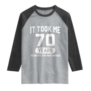 70th Birthday Raglan Shirt To Create This Masterpiece 70 Year Old Gift TS10 Heather Gray Heather Charcoal Print Your Wear