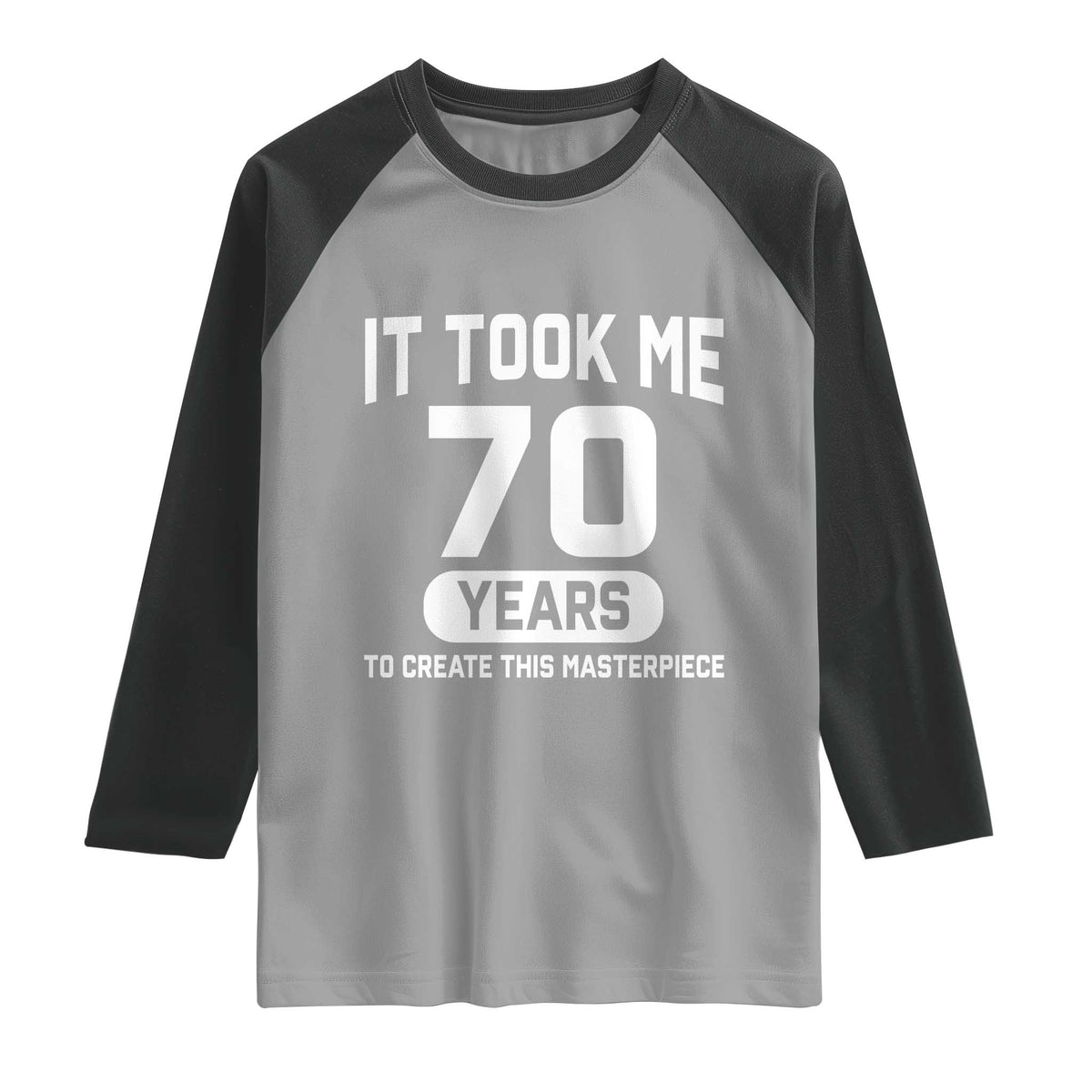 70th Birthday Raglan Shirt To Create This Masterpiece 70 Year Old Gift TS10 Sport Gray Black Print Your Wear