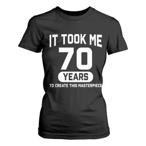 70th Birthday T Shirt For Women To Create This Masterpiece 70 Year Old Gift TS10 Black Print Your Wear