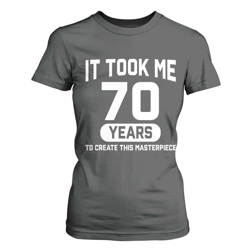 70th Birthday T Shirt For Women To Create This Masterpiece 70 Year Old Gift TS10 Dark Heather Print Your Wear