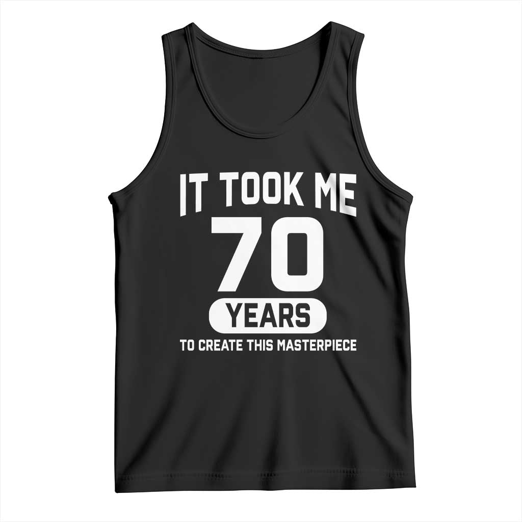70th Birthday Tank Top To Create This Masterpiece 70 Year Old Gift TS10 Black Print Your Wear