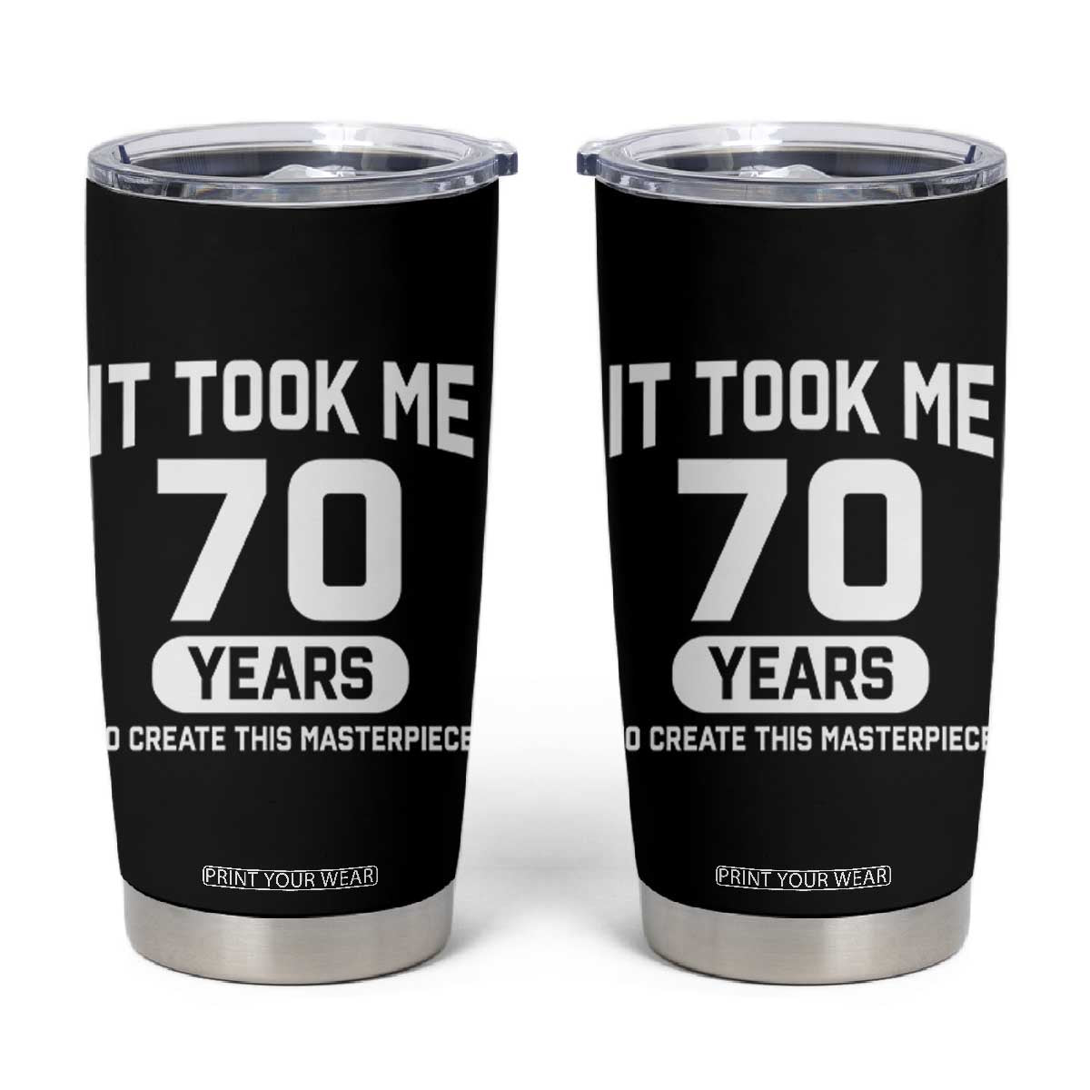 70th Birthday Tumbler Cup To Create This Masterpiece 70 Year Old Gift TS10 Black Print Your Wear