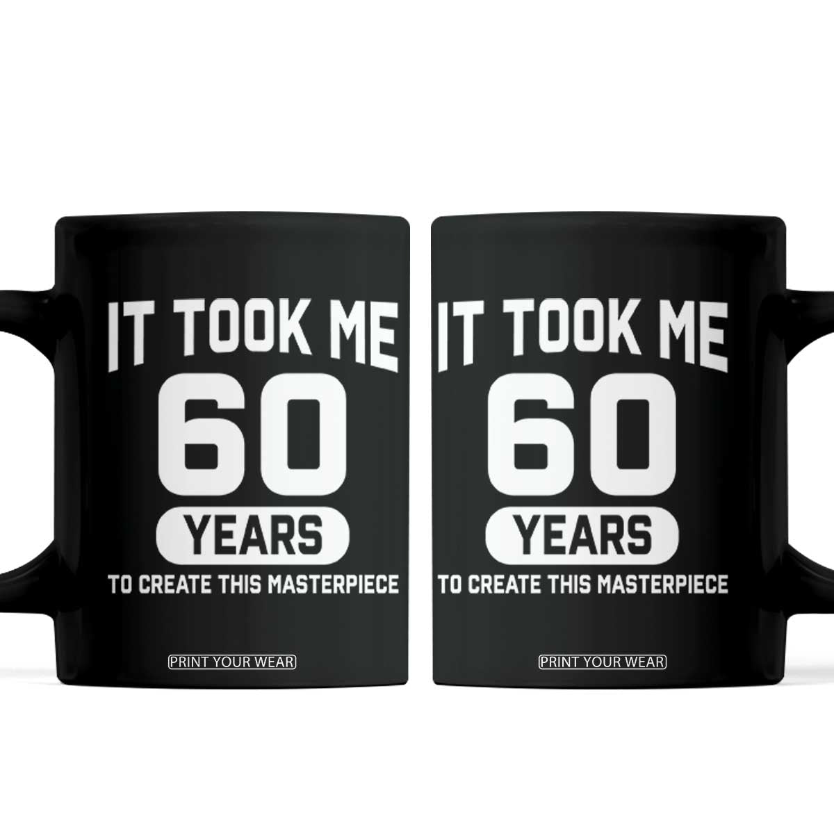 60th Birthday Coffee Mug To Create This Masterpiece 60 Year Old Gift TS10 Black Print Your Wear