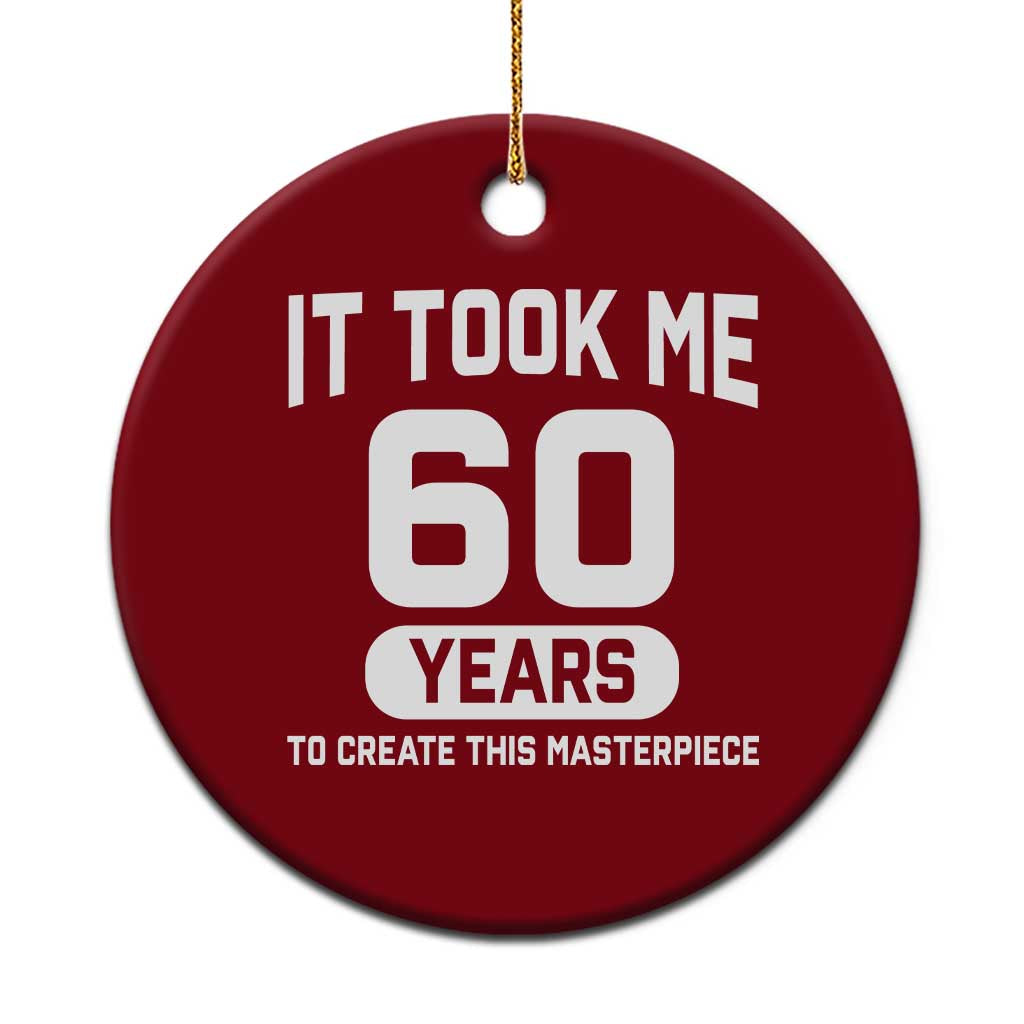 60th Birthday Ceramic Ornament To Create This Masterpiece 60 Year Old Gift TS10 1pc Red Print Your Wear