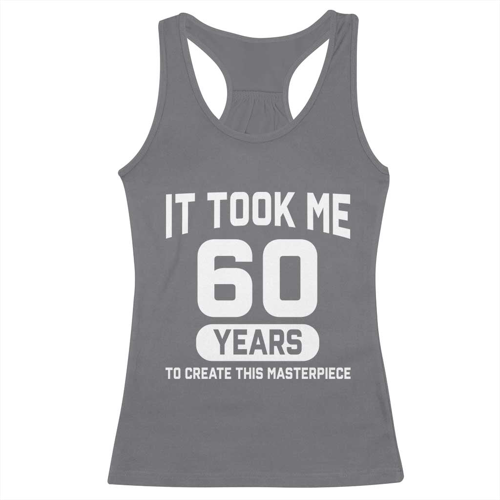 60th Birthday Racerback Tank Top To Create This Masterpiece 60 Year Old Gift TS10 Charcoal Print Your Wear