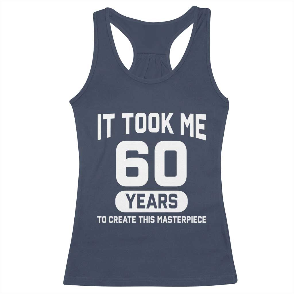 60th Birthday Racerback Tank Top To Create This Masterpiece 60 Year Old Gift TS10 Navy Print Your Wear
