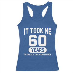60th Birthday Racerback Tank Top To Create This Masterpiece 60 Year Old Gift TS10 Royal Blue Print Your Wear