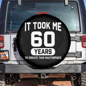 60th Birthday Spare Tire Cover To Create This Masterpiece 60 Year Old Gift TS10 No hole Black Print Your Wear