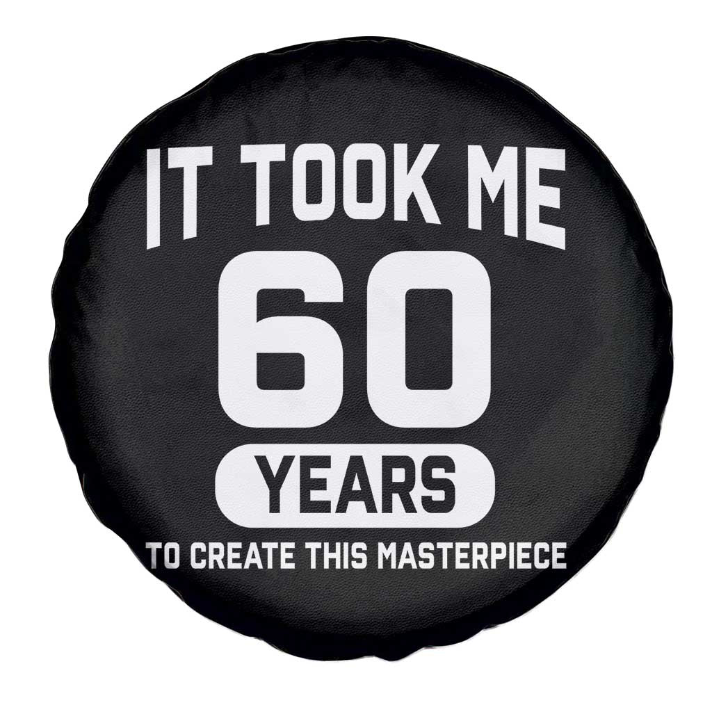 60th Birthday Spare Tire Cover To Create This Masterpiece 60 Year Old Gift TS10 Print Your Wear