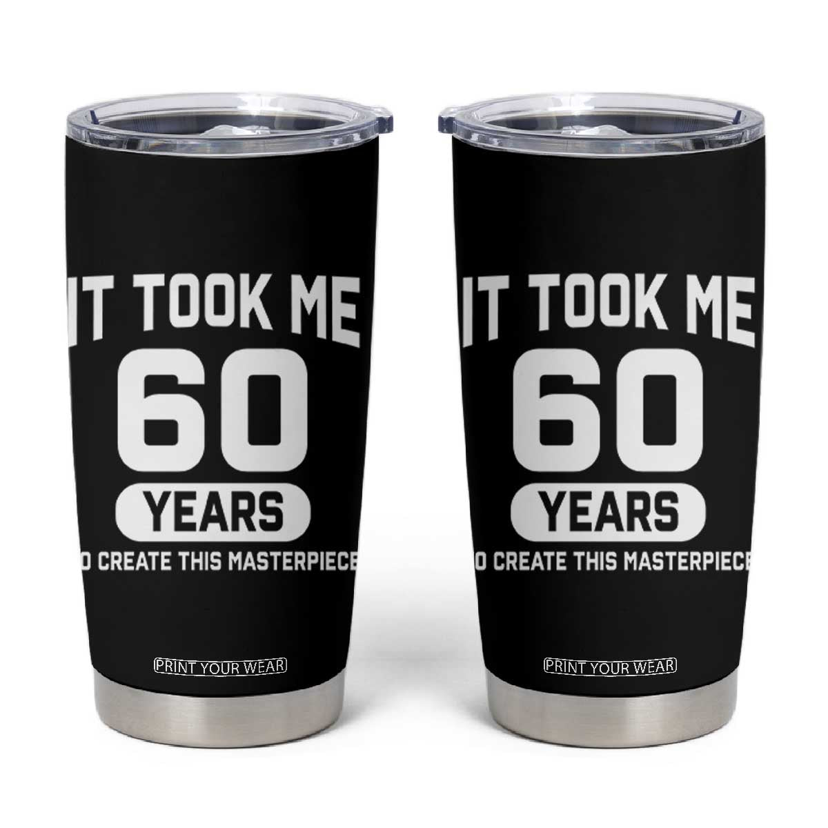 60th Birthday Tumbler Cup To Create This Masterpiece 60 Year Old Gift TS10 Black Print Your Wear