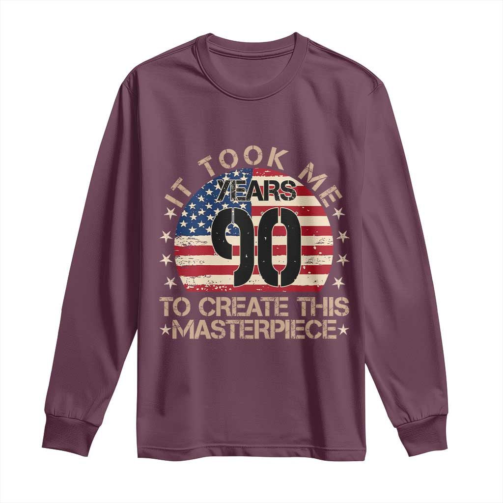 90th Birthday Long Sleeve Shirt It Took Me 90 Years To Create This Masterpiece Vintage American Flag