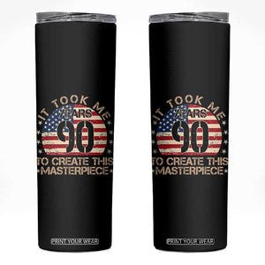 90th Birthday Skinny Tumbler It Took Me 90 Years To Create This Masterpiece Vintage American Flag