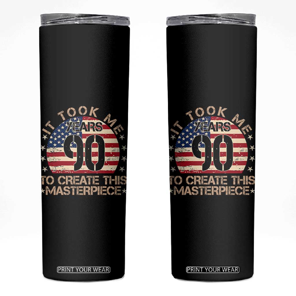 90th Birthday Skinny Tumbler It Took Me 90 Years To Create This Masterpiece Vintage American Flag TS10 Black Print Your Wear