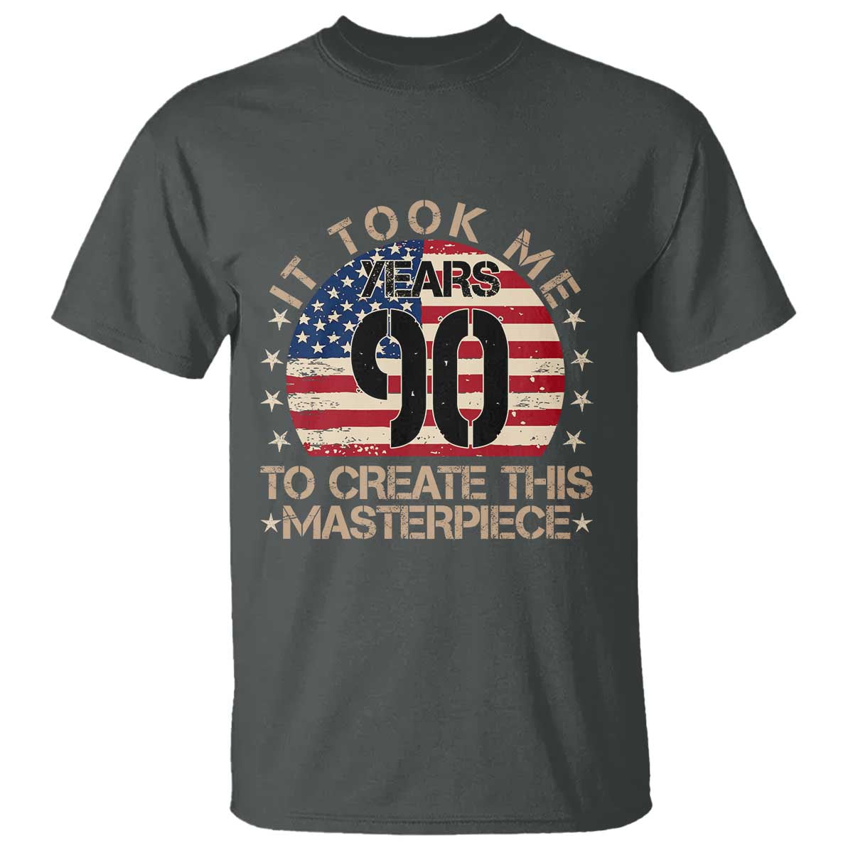 90th Birthday T Shirt It Took Me 90 Years To Create This Masterpiece Vintage American Flag