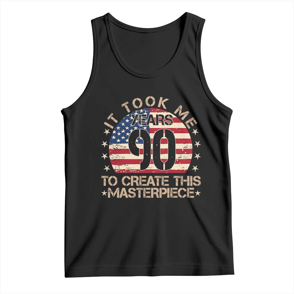 90th Birthday Tank Top It Took Me 90 Years To Create This Masterpiece Vintage American Flag TS10 Black Print Your Wear