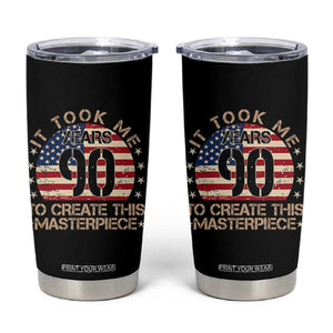 90th Birthday Tumbler Cup It Took Me 90 Years To Create This Masterpiece Vintage American Flag