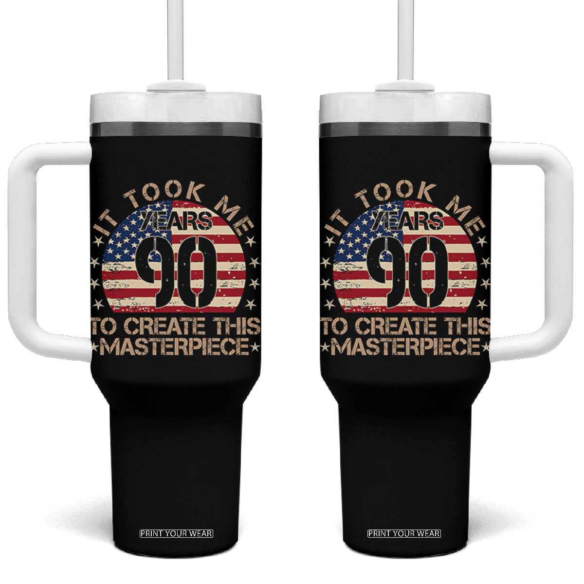 90th Birthday Tumbler With Handle It Took Me 90 Years To Create This Masterpiece Vintage American Flag TS10 One Size: 40 oz Black Print Your Wear