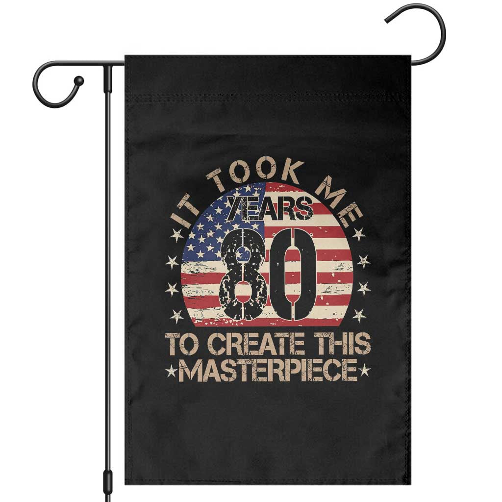 80th Birthday Garden Flag It Took Me 80 Years To Create This Masterpiece Vintage American Flag TS10 Black Print Your Wear