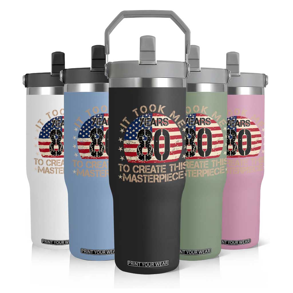 80th Birthday Flip Straw Tumbler It Took Me 80 Years To Create This Masterpiece Vintage American Flag
