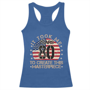 80th Birthday Racerback Tank Top It Took Me 80 Years To Create This Masterpiece Vintage American Flag