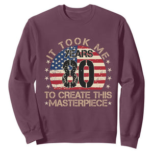 80th Birthday Sweatshirt It Took Me 80 Years To Create This Masterpiece Vintage American Flag